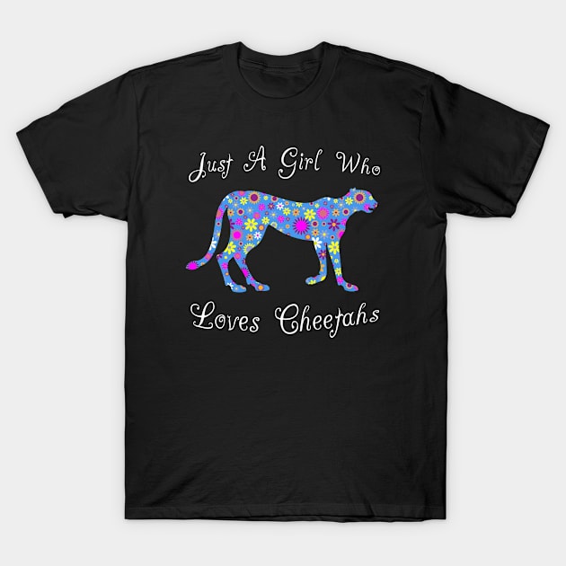 Just A Girl Who Loves Cheetahs T-Shirt by Cartba